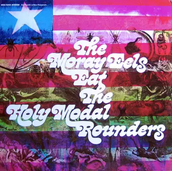 The Moray Eels Eat The Holy Modal Rounders