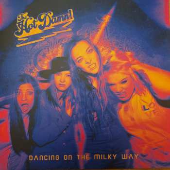 LP The Hot Damn!: Dancing On The Milky Way CLR | LTD 628295