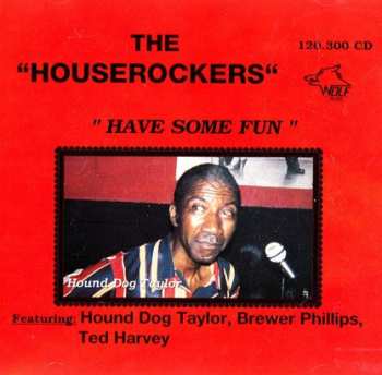 Album Hound Dog Taylor & The House Rockers: Have Some Fun