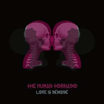 Album The Human Tornado: Love Is DÉmodÉ