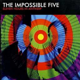 CD The Impossible Five: Eleven Hours In Antwerp 648463