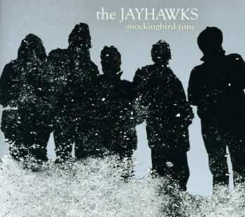 CD The Jayhawks: Mockingbird Time 596326