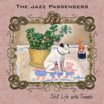 Album The Jazz Passengers: Still Life With Trouble