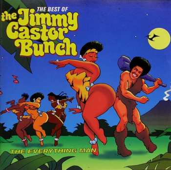 Album The Jimmy Castor Bunch: The Everything Man - The Best Of The Jimmy Castor Bunch