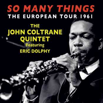 4CD John Coltrane Quintet: So Many Things (The European Tour 1961) 548649