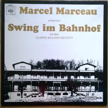 Album The Kenny Clarke - Francy Boland Sextet: Marcel Marceau Präsentiert Swing Im Bahnhof