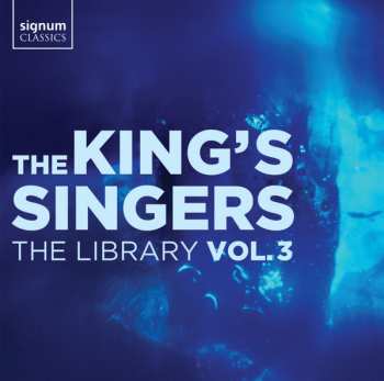 The King's Singers: The Library Vol. 3