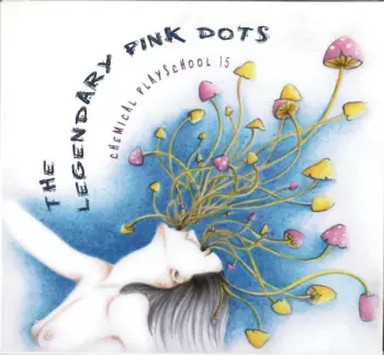 The Legendary Pink Dots: Chemical Playschool 15