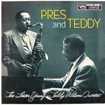 The Lester Young-Teddy Wilson Quartet: Pres And Teddy