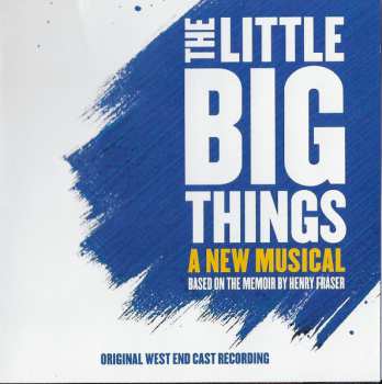 "The Little Big Things" Original West End Cast: The Little Big Things - A New Musical