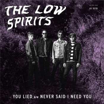 Album The Low Spirits: You Lied b/w Never Said I Need You