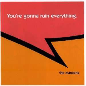 Album The Maroons: You're Gonna Ruin Everything.