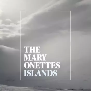 The Mary Onettes: Islands