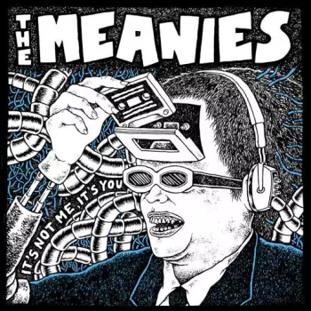 The Meanies: It's Not Me, It's You