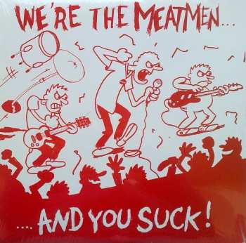 LP Meatmen: We're The Meatmen And You Suck 611291