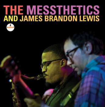 The Messthetics: The Messthetics And James Brandon Lewis 