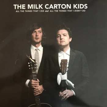 2LP The Milk Carton Kids: All The Things That I Did And All The Things That I Didn't Do 607435