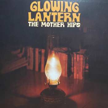 LP The Mother Hips: Glowing Lantern  602878