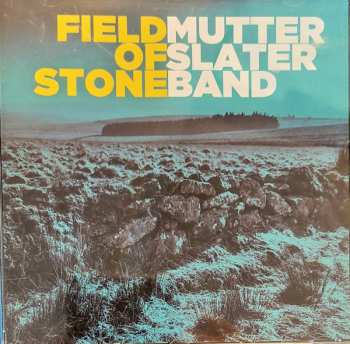 Album The Mutter Slater Band: Field Of Stone