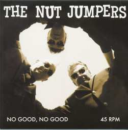 The Nut Jumpers: No Good, No Good