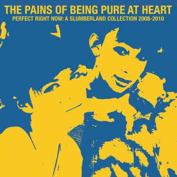 Album The Pains Of Being Pure At Heart: Perfect Right Now: A Slumberland Collection 2008-2