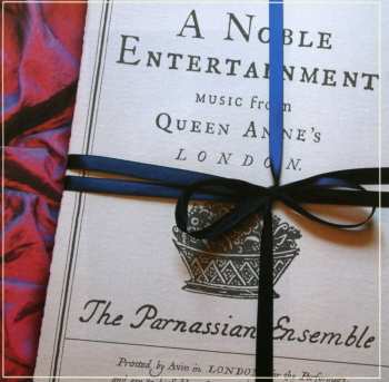 CD The Parnassian Ensemble:  Noble Entertainment: Music From Queen Anne’s London 550562