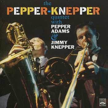 CD The Pepper-Knepper Quintet: The Pepper-Knepper Quintet With Pepper Adams & Jimmy Knepper 650719