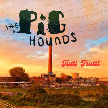 Album The Pighounds: Tutti Frutti