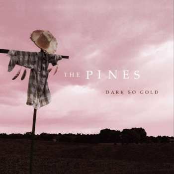 CD The Pines: Dark So Gold 407338