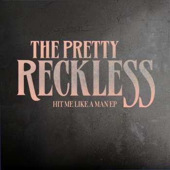 Album The Pretty Reckless: Hit Me Like A Man EP