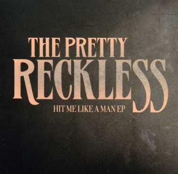 CD The Pretty Reckless: Hit Me Like A Man EP 654401