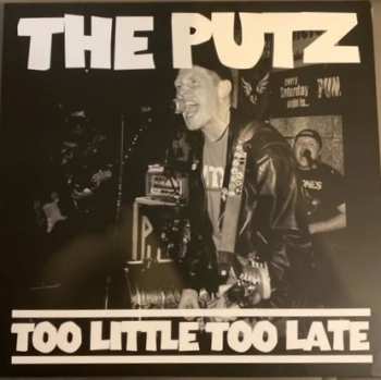 Album The Putz: Too Little Too Late 