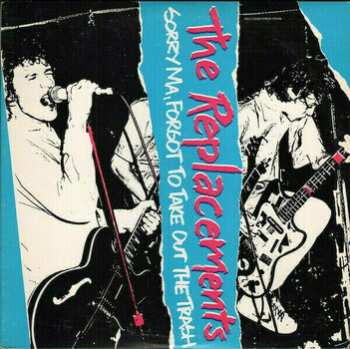 LP The Replacements: Sorry Ma, Forgot To Take Out The Trash 555840