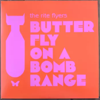 The Rite Flyers: Butterfly On A Bomb Range