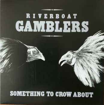 LP The Riverboat Gamblers: Something To Crow About CLR | LTD 612605