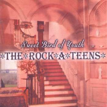 The Rock*A*Teens: Sweet Bird Of Youth