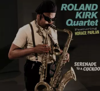 The Roland Kirk Quartet: Serenade To A Cuckoo