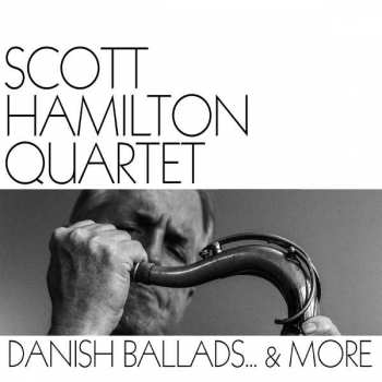 CD The Scott Hamilton Quartet: Danish Ballads...& More 194479