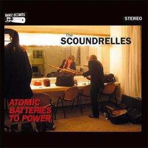 CD The Scoundrelles: Atomic Batteries To Power 339937