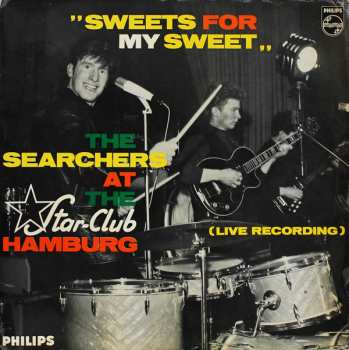 Album The Searchers: "Sweets For My Sweet" (The Searchers At The Star-Club Hamburg) (Live Recording)