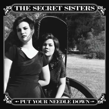 Album The Secret Sisters: Put Your Needle Down