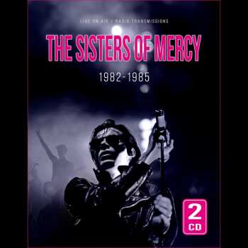 The Sisters Of Mercy: 1982-1985