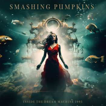 Album The Smashing Pumpkins: Inside The Dream Machine 1993