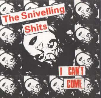 CD The Snivelling Shits: I Can't Come 634678