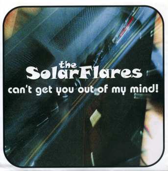 Album The Solarflares: Can’t Get You Out Of My Mind Ep