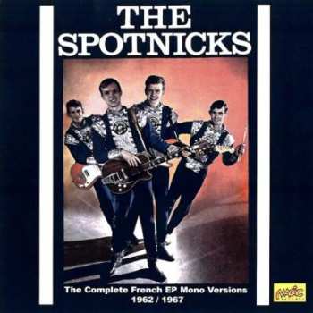 Album The Spotnicks: The Complete French EP mono versions - 1962/1967