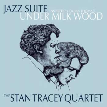 LP The Stan Tracey Quartet: Jazz Suite Inspired By Dylan Thomas' Under Milk Wood 438488