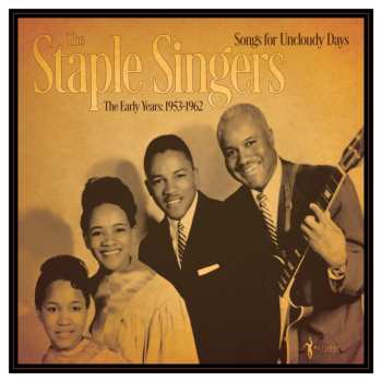 LP The Staple Singers: Songs for Uncloudy Days: The Early Years 1953-1962 581224