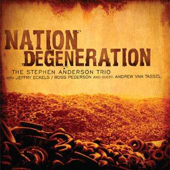 Album The Stephen Anderson Trio: Nation Degeneration