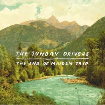 Album The Sunday Drivers: The End Of Maiden Trip